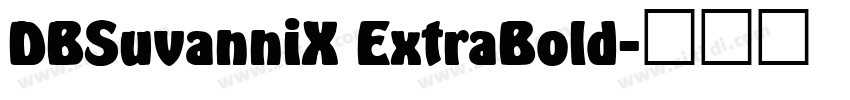 DBSuvanniX ExtraBold字体转换